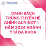 DANH SÁCH TRÚNG TUYỂN HỆ CHÍNH QUY ĐỢT 1 - NĂM 2024 NGÀNH Y SĨ ĐA KHOA