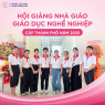 HỘI GIẢNG NHÀ GIÁO GIÁO DỤC NGHỀ NGHIỆP CẤP THÀNH PHỐ NĂM 2025.