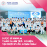 Dược sĩ khóa 6 tham quan trải nghiệm tại Dược phẩm Long Châu