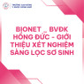 BIONET _ BVĐK HỒNG ĐỨC - Giới thiệu Xét nghiệm sàng lọc sơ sinh